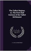 The Talbot Régime, or, The First Half Century of the Talbot Settlement