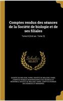 Comptes Rendus Des Seances de La Societe de Biologie Et de Ses Filiales; Tome 8 (2nd Ser. Tome 3)