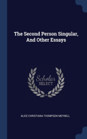 Second Person Singular, And Other Essays