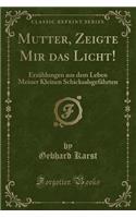 Mutter, Zeigte Mir Das Licht!
