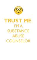 Trust Me, I'm a Substance Abuse Counselor Affirmations Workbook Positive Affirmations Workbook. Includes: Mentoring Questions, Guidance, Supporting You.