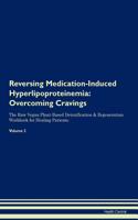 Reversing Medication-Induced Hyperlipoproteinemia: Overcoming Cravings the Raw Vegan Plant-Based Detoxification & Regeneration Workbook for Healing Patients. Volume 3