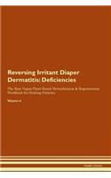 Reversing Irritant Diaper Dermatitis: Deficiencies The Raw Vegan Plant-Based Detoxification & Regeneration Workbook for Healing Patients. Volume 4