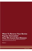 Want To Reverse Your Bovine Papular Stomatitis? How We Cured Our Diseases. The 30 Day Journal for Raw Vegan Plant-Based Detoxification & Regeneration with Information & Tips Volume 1