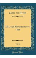 Militär-Wochenblatt, 1866, Vol. 51 (Classic Reprint)