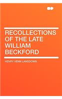 Recollections of the Late William Beckford