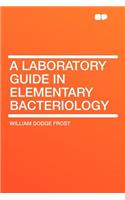 A Laboratory Guide in Elementary Bacteriology