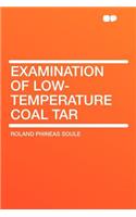 Examination of Low-Temperature Coal Tar