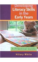 Developing Literacy Skills in the Early Years: A Practical Guide