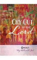 Cry Out to the Lord: Reset My Walk with God