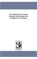 The Poetical Works of Alfred Tennyson, Poet Laureate, Etc. Complete in Two Volumes.: (English)