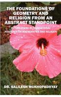 The Foundations of Geometry and Religion from an Abstract Standpoint: Future Trend in Foundational Research on Mathematics and Religion(English)