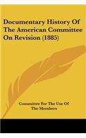 Documentary History Of The American Committee On Revision (1885)