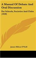 Manual Of Debate And Oral Discussion: For Schools, Societies And Clubs (1920)