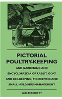 Pictorial Poultry-Keeping And Gardening And Encyclopaedia Of Rabbit, Goat And Bee-Keeping, Pig Keeping And Small Holdings Management