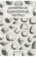 Geometrical Characters of Crystals - A Historical Article on the Varieties, Structure and Properties of Crystals