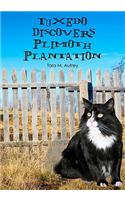 Tuxedo Discovers Plimoth Plantation