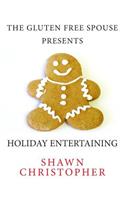 The Gluten Free Spouse Presents Holiday Entertaining