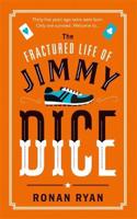 Fractured Life of Jimmy Dice