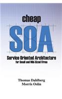 Cheap Soa: Service Oriented Architecture for Small and Mid-Size Firms