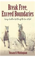 Break Free, Exceed Boundaries