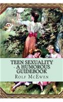 Teen Sexuality - A Humorous Guidebook