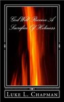 God Will Receive A Sacrifice Of Holiness
