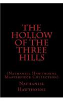 The Hollow of the Three Hills: (Nathaniel Hawthorne Masterpiece Collection)