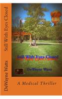 Still With Eyes Closed: (English)