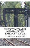 Phantom Trains and Haunted Rails of the U.S.