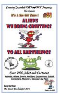 Aliens - We Bring Greetings to All Earthlings - Over 200 Jokes + Cartoons - Animals, Aliens, Sports, Holidays, Occupations, School, Computers, Monsters, Dinosaurs & More - in BLACK and WHITE