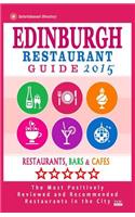 Edinburgh Restaurant Guide 2015: Best Rated Restaurants in Edinburgh, United Kingdom - 500 Restaurants, Bars and Cafés recommended for Visitors, (Guide 2015).(English)