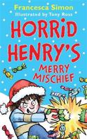 Horrid Henry's Merry Mischief: (Horrid Henry)
