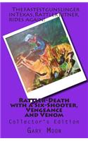 Rattler-Death with a Six-Shooter, Vengeance and Venom