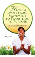 How To Move from Movement To Transition To Purpose: Yes, Lord