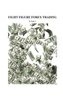 Eight Figure FOREX Trading: (English)