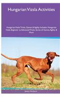 Hungarian Vizsla Activities Hungarian Vizsla Tricks, Games & Agility. Includes: Hungarian Vizsla Beginner to Advanced Tricks, Series of Games, Agility and More: Hungarian Vizsla Beginner to Advanced Tricks, Series of Games, Agility and More