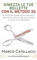 Dimezza Le Tue Bollette Con Il Metodo 3g: Il Metodo Semplice E Pratico Che Puoi Applicare Da Subito a Casa O in Azienda: Il Metodo Semplice E Pratico Che Puoi Applicare Da Subito a Casa O in Azienda