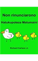 Non rinunciarono Hatukupoteza Matumaini: Libro illustrato per bambini Italiano-Swahili (Edizione bilingue)(Italian)