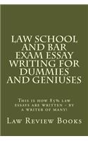 Law School and Bar Exam Essay Writing for Dummies and Geniuses: This Is How 85% Law Essays Are Written - By a Writer of Many!