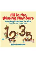 Fill in the Missing Numbers - Counting Exercises for Kids Children's Early Learning Books