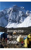 Annapurna - The Deadliest Beauty.