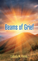 Beams of Grief: Volume 1
