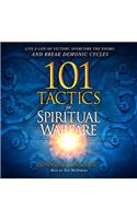 101 Tactics for Spiritual Warfare: Live a Life of Victory, Overcome the Enemy, and Break Demonic Cycles
