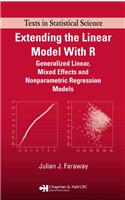 Extending the Linear Model with R: Generalized Linear, Mixed Effects and Nonparametric Regression Models