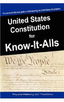 The United States Constitution for Know-It-Alls