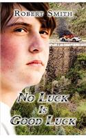 No Luck Is Good Luck