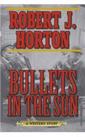 Bullets in the Sun