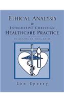 Ethical Analysis in Integrative Christian Healthcare Practice