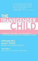 The Transgender Child: A Handbook for Parents and Professionals Supporting Transgender and Nonbinary Children